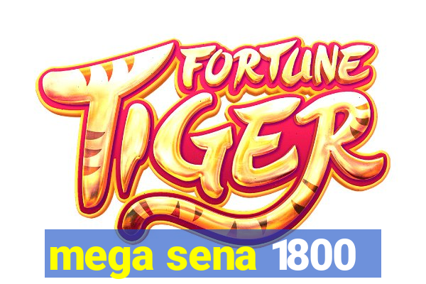 mega sena 1800